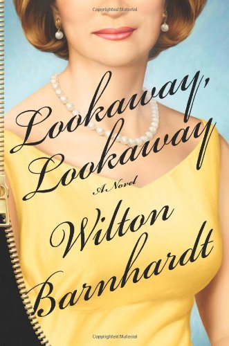 Lookaway, Lookaway: A Novel by Wilton Barnhardt