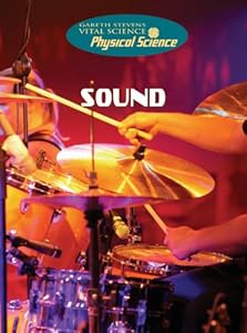 Sound (Gareth Stevens Vital Science: Physical Science)