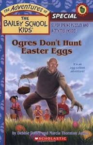 Ogres Don't Hunt Easter Eggs (The Adventures of the Bailey School Kids, Holiday Special)