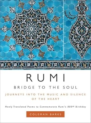 Rumi: Bridge to the Soul: Journeys into the Music and Silence of the Heart