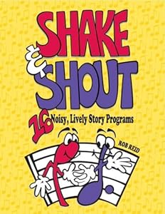Shake &amp; Shout: 16 Noisy, Lively Story Programs