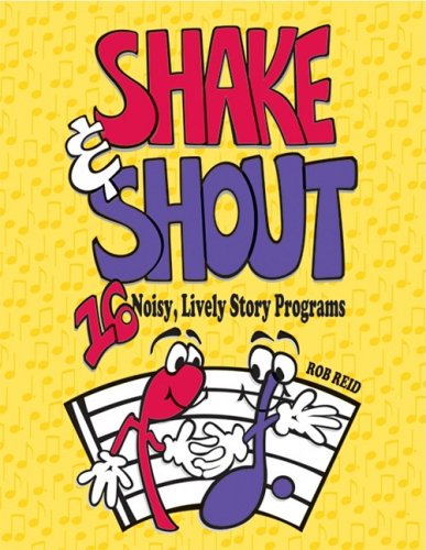 Shake &amp; Shout: 16 Noisy, Lively Story Programs by Rob Reid