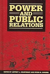 Power And Public Relations (The Hampton Press Communication Series) by Jeffrey L. Courtright