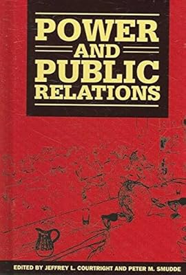 Power And Public Relations (The Hampton Press Communication Series)