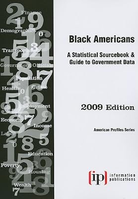 Black Americans 2009: A Statistical Sourcebook and Guide to Government Data (Black Americans: a Statistical Sourcebook)
