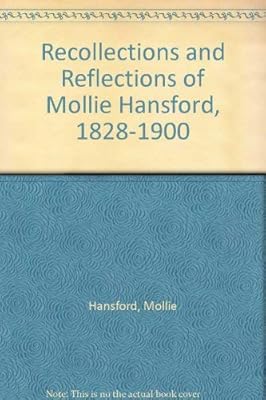 Recollections and Reflections of Mollie Hansford, 1828-1900