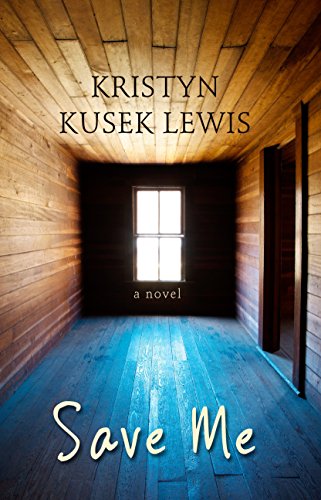 Save Me by Kristyn Kusek Lewis