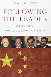 Following the Leader: Ruling China, from Deng Xiaoping to Xi Jinping