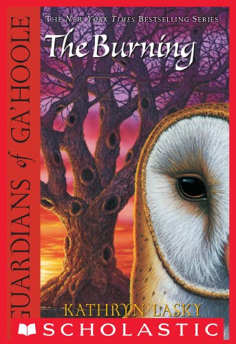 Guardians of Ga'Hoole #6: The Burning by Kathryn Lasky