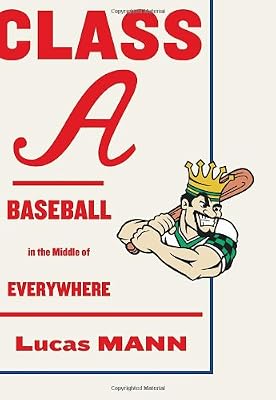 Class A: Baseball in the Middle of Everywhere