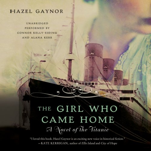 The Girl Who Came Home: A Novel of the Titanic by Hazel Gaynor