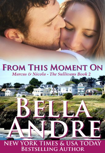 From This Moment On: The Sullivans, Book 2 by Bella Andre