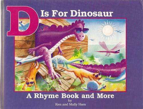 D Is for Dinosaur : A Rhyme Book and More by Ken Ham