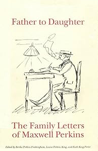Father to daughter: The Family Letters Of Maxwell Perkins by Bertha Perkins Frothingham