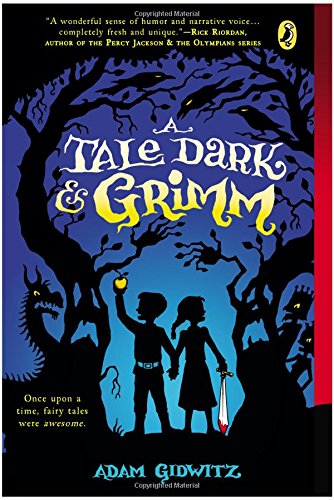 A Tale Dark and Grimm by Adam Gidwitz