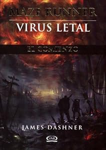 Maze Runner el comienzo: Virus letal by James Dashner  ,