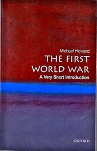The First World War : a very short introduction by Michael Howard