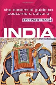 India - Culture Smart!: The Essential Guide to Customs &amp; Culture by Becky Stephen