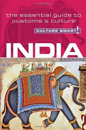 India - Culture Smart!: The Essential Guide to Customs &amp; Culture by Becky Stephen