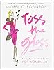 Toss the Gloss: Beauty Tips, Tricks &amp; Truths for Women 50+