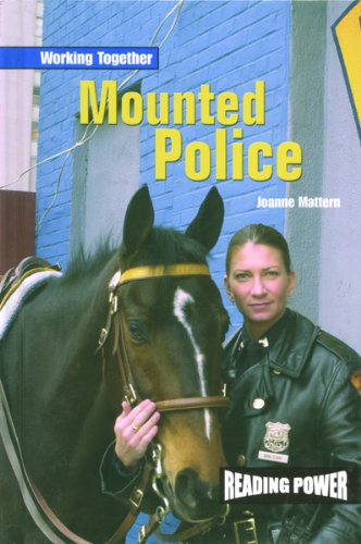 Mounted Police (Working Together) by Joanne Mattern