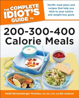 The Complete Idiot's Guide to 200-300-400 Calorie Meals