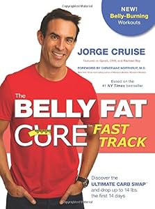 The Belly Fat Cure Fast Track: Discover the Ultimate Carb Swap and Drop Up to 14 lbs. the First 14 Days