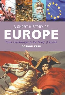 A Short History of Europe: From Charlemagne to the Treaty of Lisbon