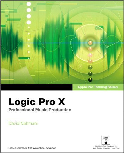 Apple Pro Training Series: Logic Pro X: Professional Music Production by David Nahmani