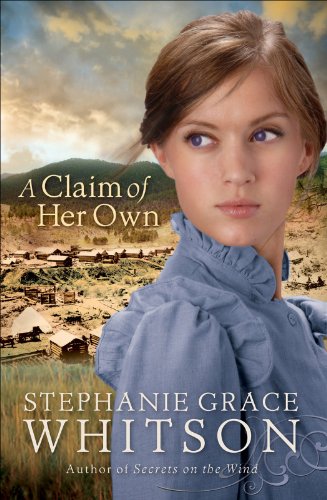 Claim of Her Own, A by Stephanie Grace Whitson