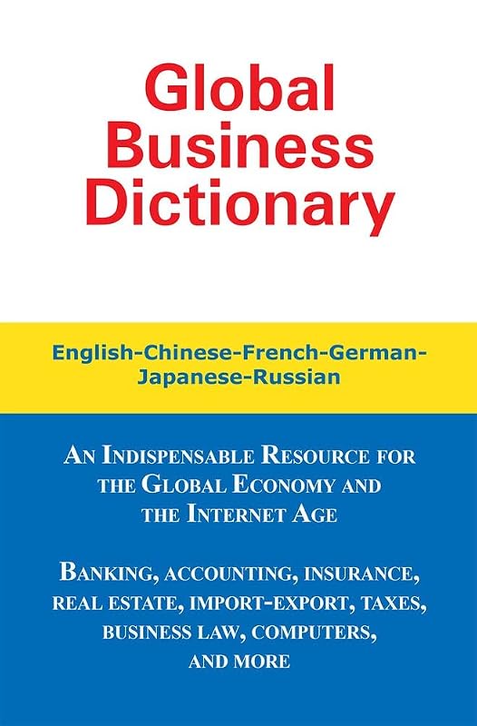 Global Business Dictionary: English-Chinese-French-German-Japanese-Russian by Morry Sofer
