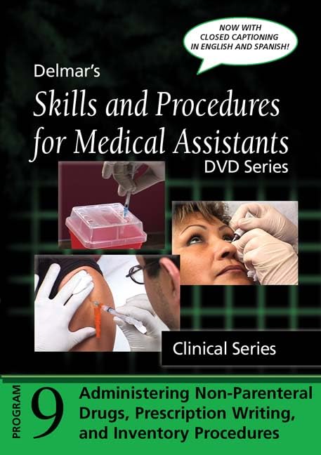 Skills and Procedures for Medical Assistants: Program 9: Administering Non-Parenteral Drugs, Prescription Writing and Inventory, with Closed ... for Medical Assistants DVD Series; Clinical) by Cengage Learning Delmar