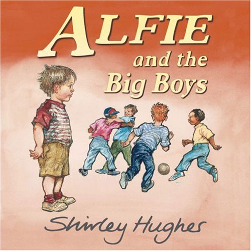 Alfie and the Big Boys by Shirley Hughes