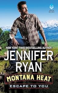 Montana Heat: Escape to You: A Montana Heat Novel