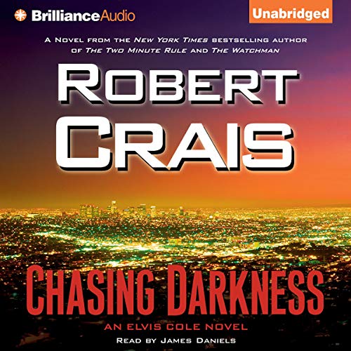 Chasing Darkness: An Elvis Cole and Joe Pike Novel, Book 12 by Robert Crais