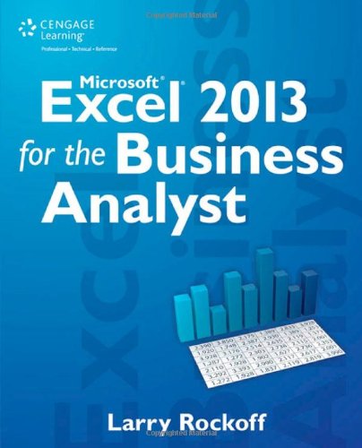 Microsoft Excel 2013 for the Business Analyst by Larry Rockoff