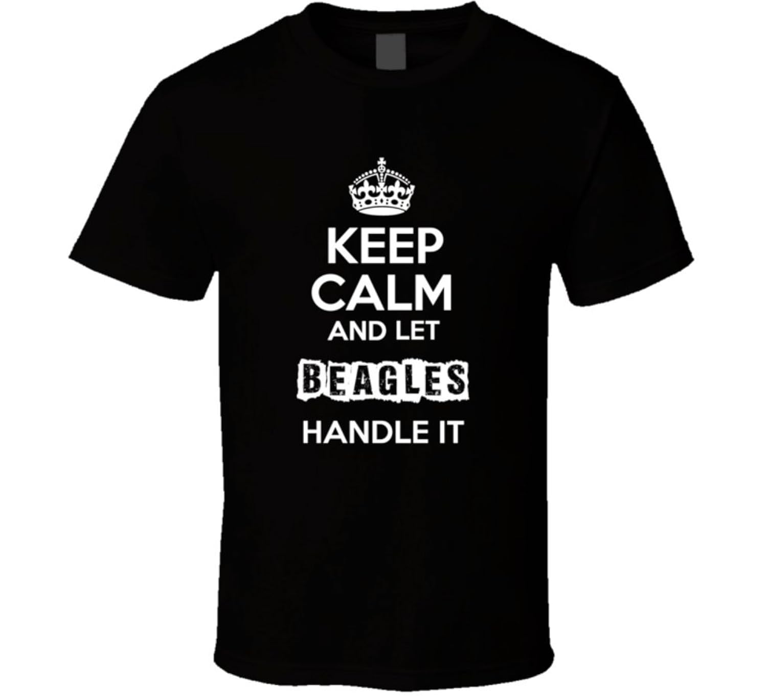 

Keep Calm and Let Beagles Handle It T Shirt