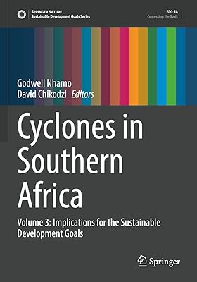 Cyclones in Southern Africa: Volume 3: Implications for the Sustainable Development Goals (Sustainable Development Goals Series)