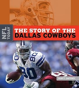 The Story of the Dallas Cowboys by Scott Caffrey