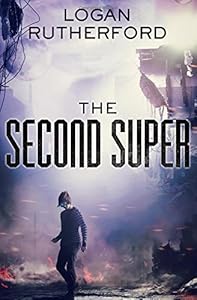 The Second Super by Logan Rutherford