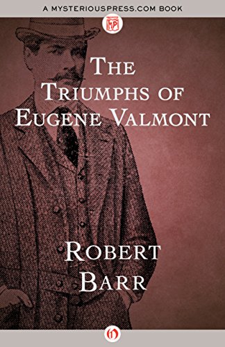 The Triumphs of Eugene Valmont by Robert Barr
