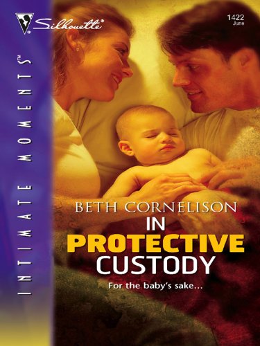 In Protective Custody (Silhouette Intimate Moments Book 1422) by Beth Cornelison