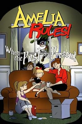 Amelia Rules! Volume 4: When The Past Is A Present (v. 4)