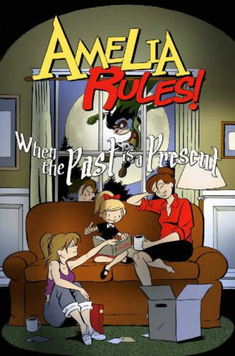 Amelia Rules! Volume 4: When The Past Is A Present (v. 4) by Jimmy Gownley
