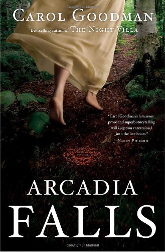 Arcadia Falls: A Novel by Carol Goodman