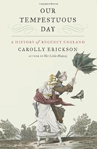 Our Tempestuous Day: A History of Regency England