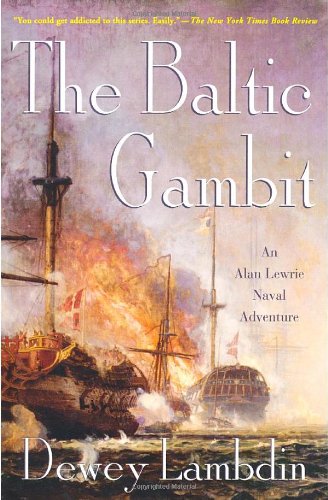 The Baltic Gambit: An Alan Lewrie Naval Adventure (Alan Lewrie Naval Adventures) by Dewey Lambdin