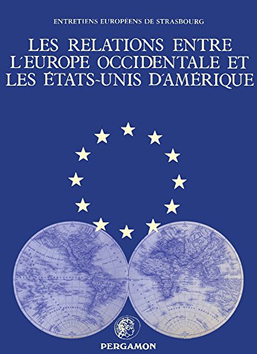 Les Relations entre l'Europe occidentale et les États-Unis d' Amérique: Université des Sciences Juridiques, Politiques, Sociales et de Technologie de Strasbourg ... le Haut Patronage du Conseil de l'Europe by Sam Stuart