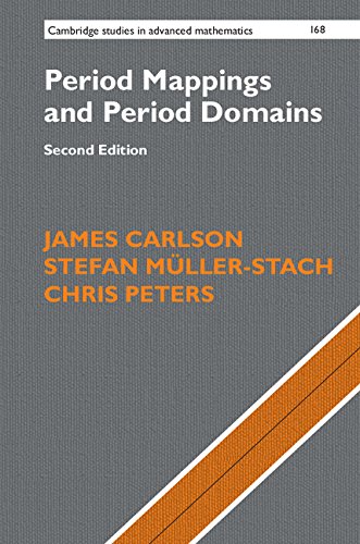 Period Mappings and Period Domains (Cambridge Studies in Advanced Mathematics) by James Carlson