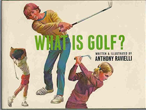 What Is Golf? by Anthony Ravielli